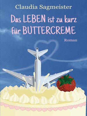 cover image of Das Leben ist zu kurz für Buttercreme